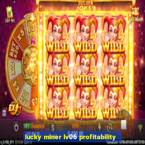 lucky miner lv06 profitability